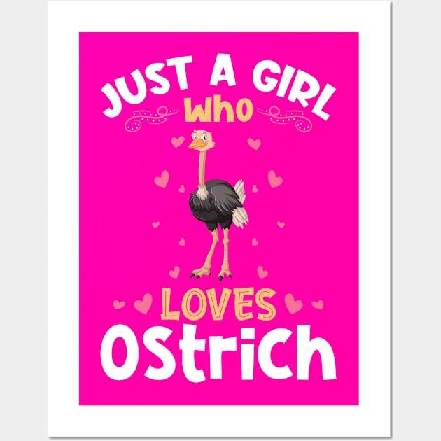 Just a Girl who Loves Ostrich Gift Wall Art by aneisha